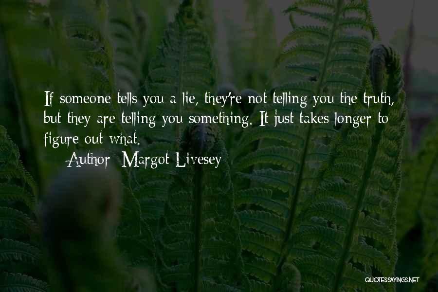 Telling Lies Quotes By Margot Livesey