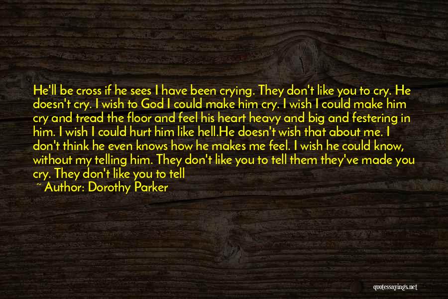 Telling Me How You Feel Quotes By Dorothy Parker