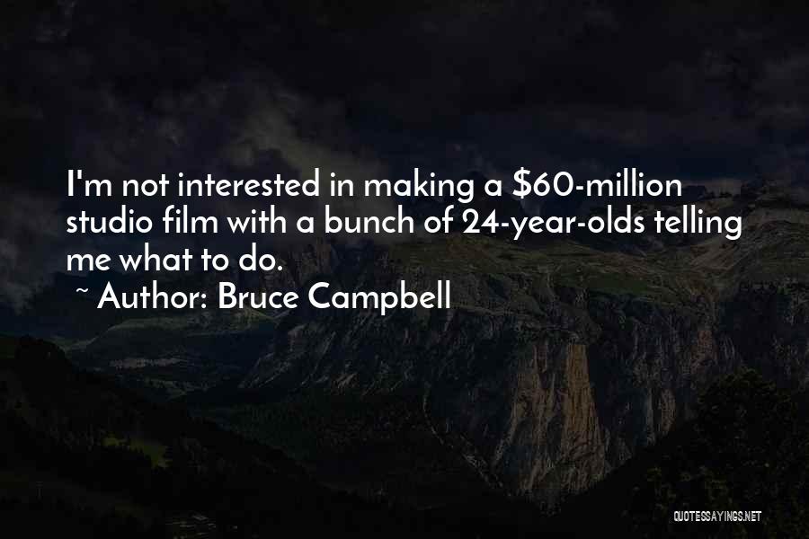 Telling Me What To Do Quotes By Bruce Campbell