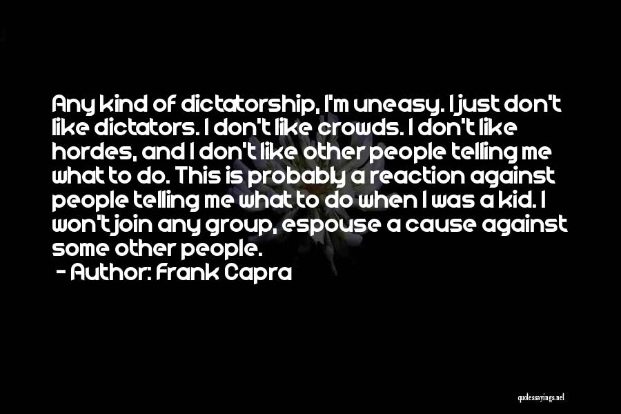 Telling Me What To Do Quotes By Frank Capra