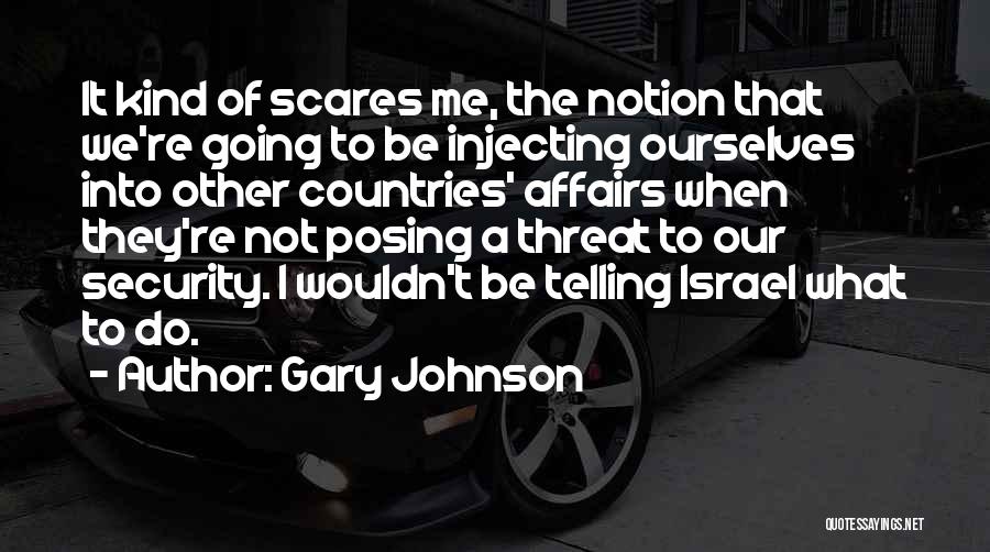 Telling Me What To Do Quotes By Gary Johnson