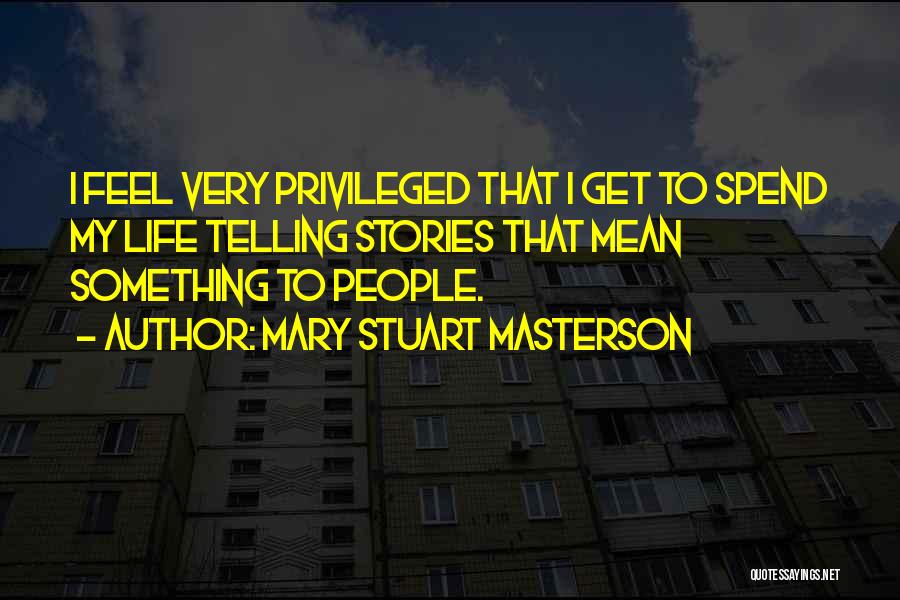 Telling Others Life Quotes By Mary Stuart Masterson