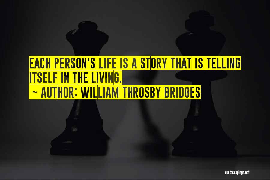 Telling Others Life Quotes By William Throsby Bridges