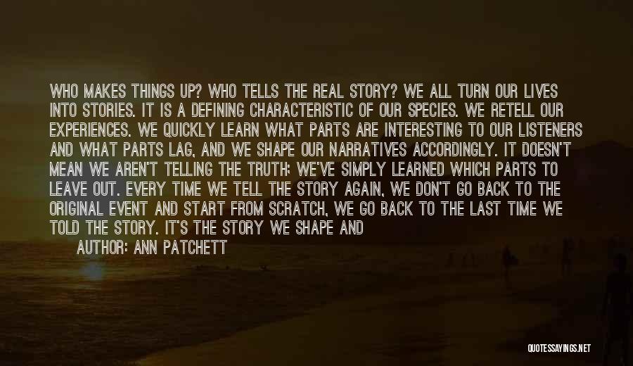 Telling Our Stories Quotes By Ann Patchett