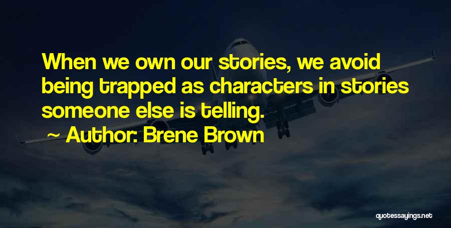 Telling Our Stories Quotes By Brene Brown