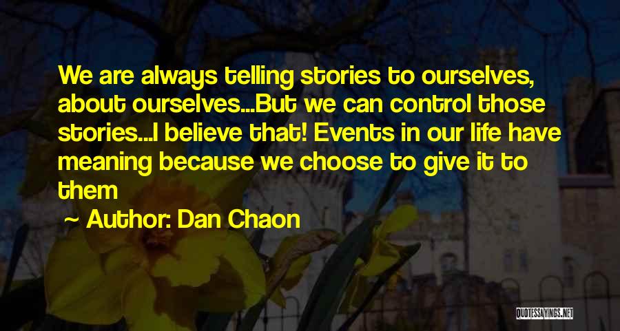 Telling Our Stories Quotes By Dan Chaon