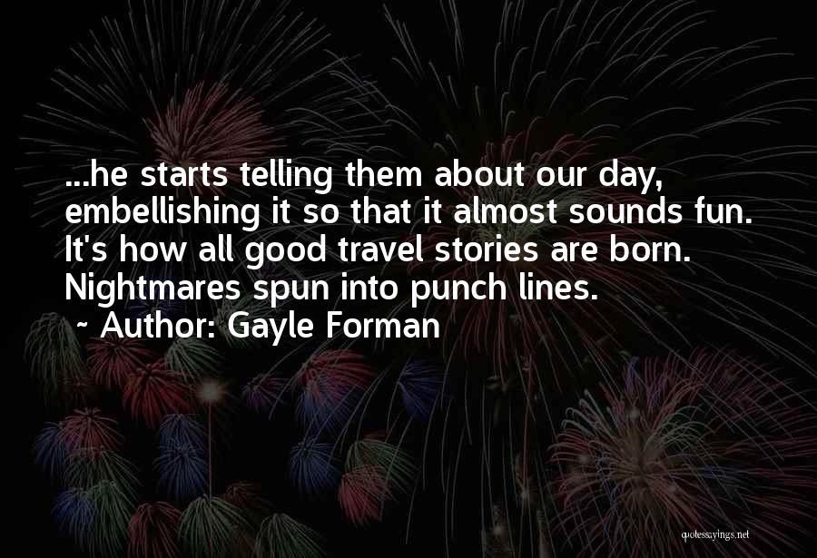 Telling Our Stories Quotes By Gayle Forman