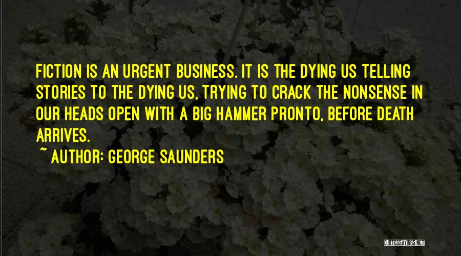 Telling Our Stories Quotes By George Saunders