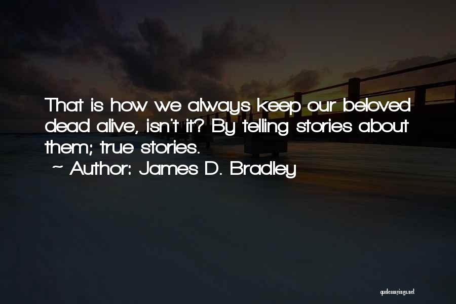 Telling Our Stories Quotes By James D. Bradley