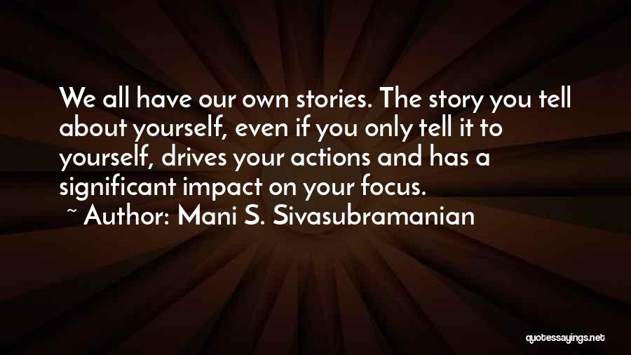 Telling Our Stories Quotes By Mani S. Sivasubramanian