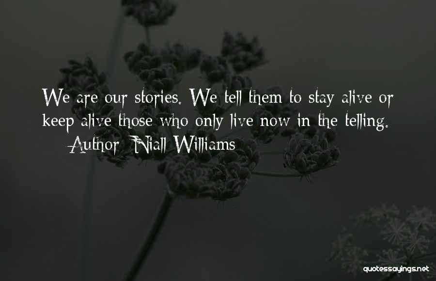 Telling Our Stories Quotes By Niall Williams