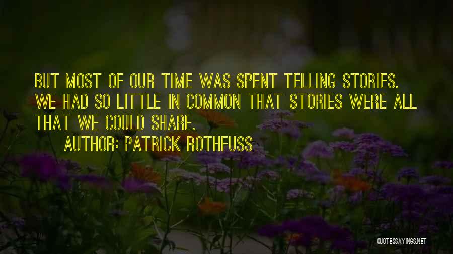 Telling Our Stories Quotes By Patrick Rothfuss