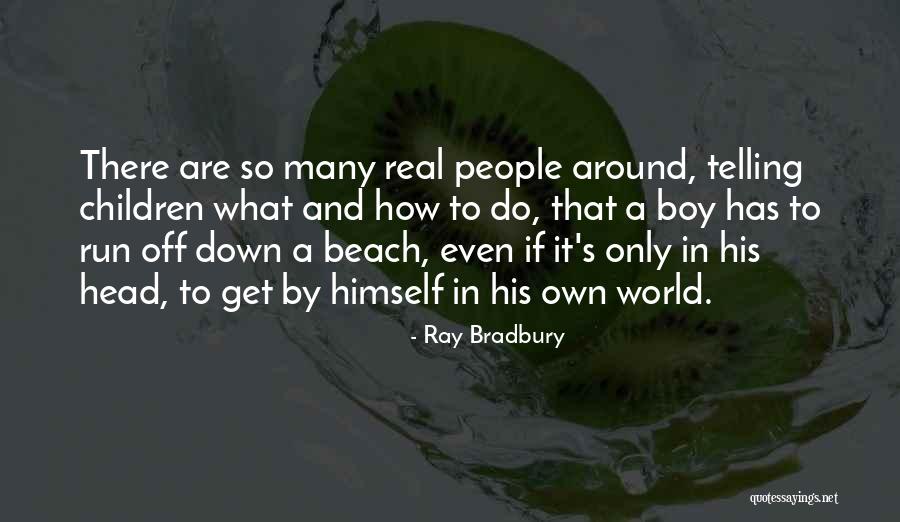 Telling People Off Quotes By Ray Bradbury Telling People Off Quotes By Ray Bradbury