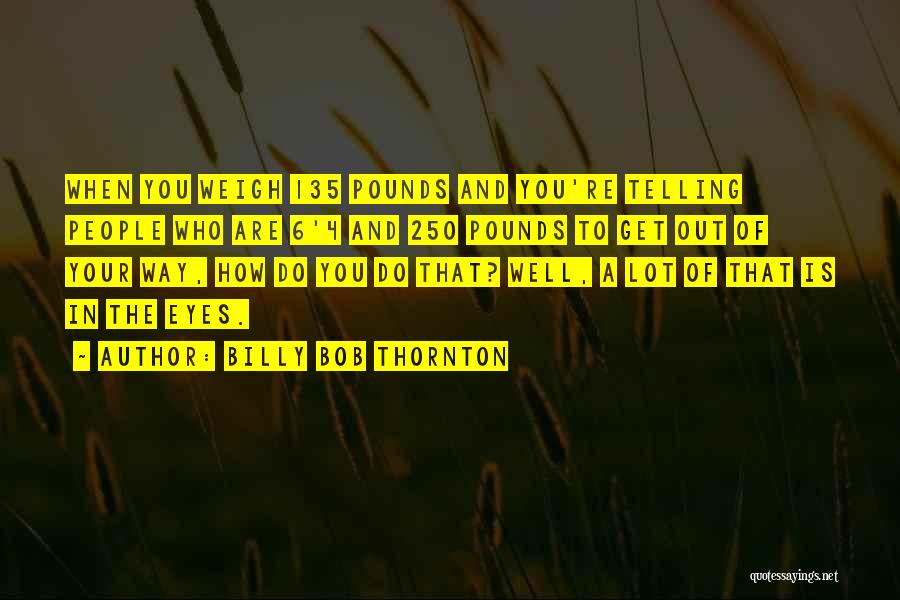 Telling Quotes By Billy Bob Thornton