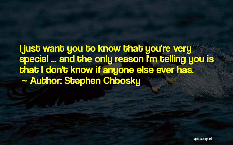 Telling Someone How Special They Are Quotes By Stephen Chbosky