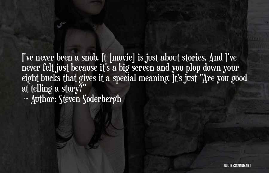 Telling Someone How Special They Are Quotes By Steven Soderbergh