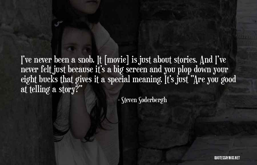 Telling Someone How Special They Are Quotes By Steven Soderbergh