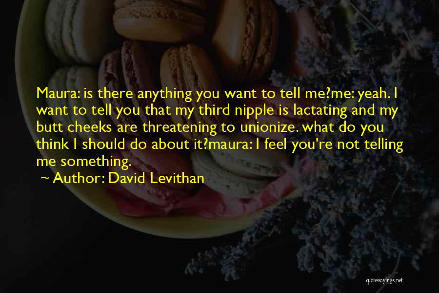 Telling Someone How You Really Feel Quotes By David Levithan