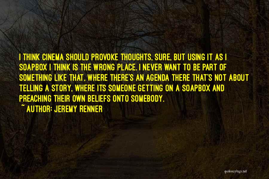 Telling Someone Something Quotes By Jeremy Renner