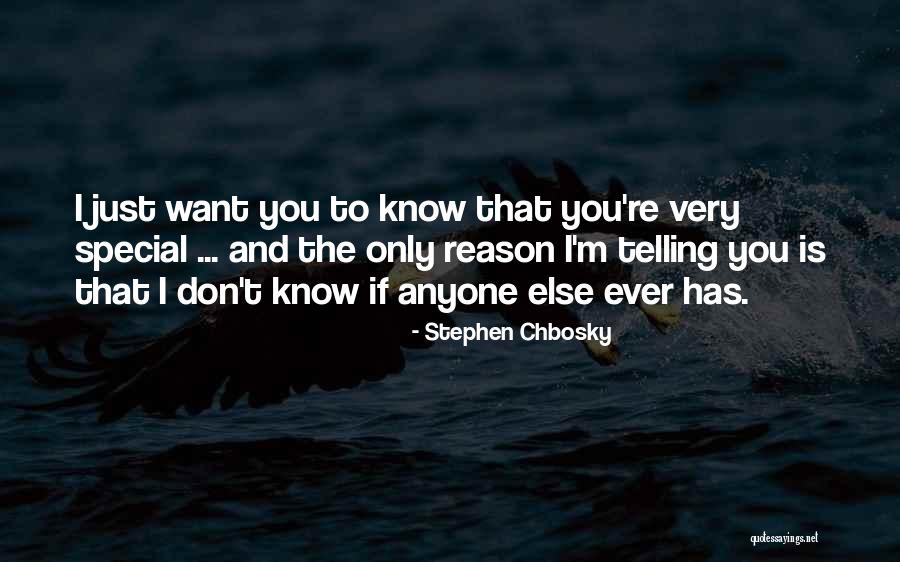 Telling Someone Their Special Quotes By Stephen Chbosky Telling Someone Their Special Quotes By Stephen Chbosky