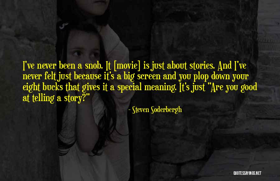 Telling Someone Their Special Quotes By Steven Soderbergh Telling Someone Their Special Quotes By Steven Soderbergh
