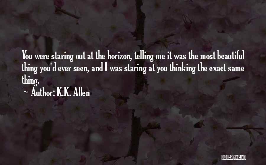 Telling Someone They Are Beautiful Quotes By K.K. Allen