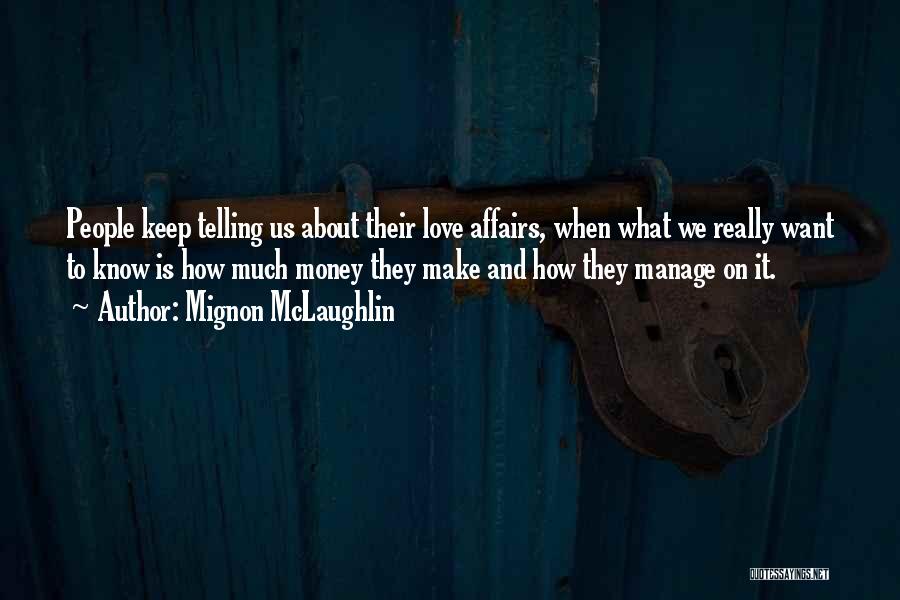 Telling Someone U Love Them Quotes By Mignon McLaughlin