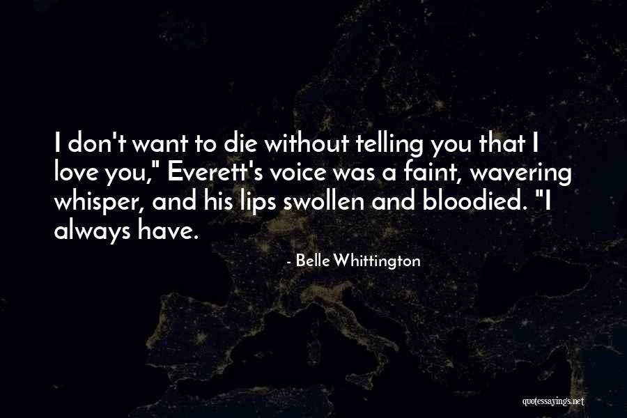 Telling Someone You Don't Love Them Quotes By Belle Whittington