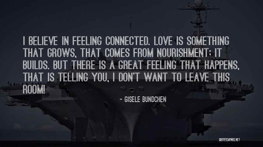 Telling Someone You Don't Love Them Quotes By Gisele Bundchen