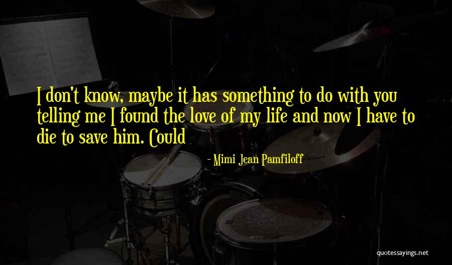 Telling Someone You Don't Love Them Quotes By Mimi Jean Pamfiloff Telling Someone You Don't Love Them Quotes By Mimi Jean Pamfiloff