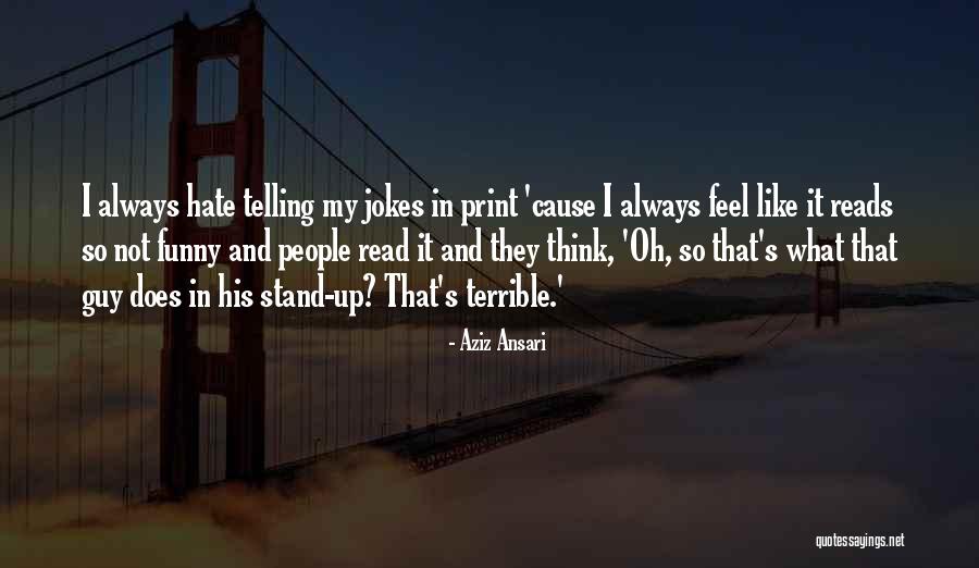 Telling Someone You Hate Them Quotes By Aziz Ansari Telling Someone You Hate Them Quotes By Aziz Ansari