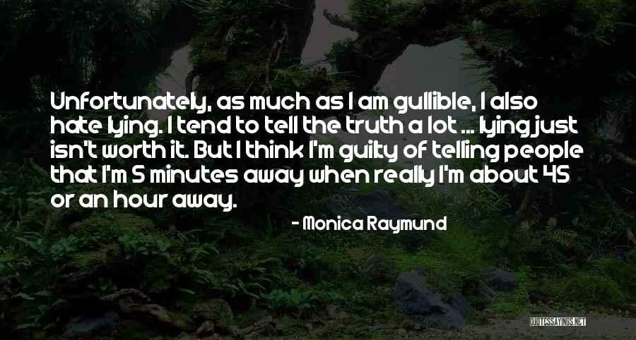 Telling Someone You Hate Them Quotes By Monica Raymund Telling Someone You Hate Them Quotes By Monica Raymund
