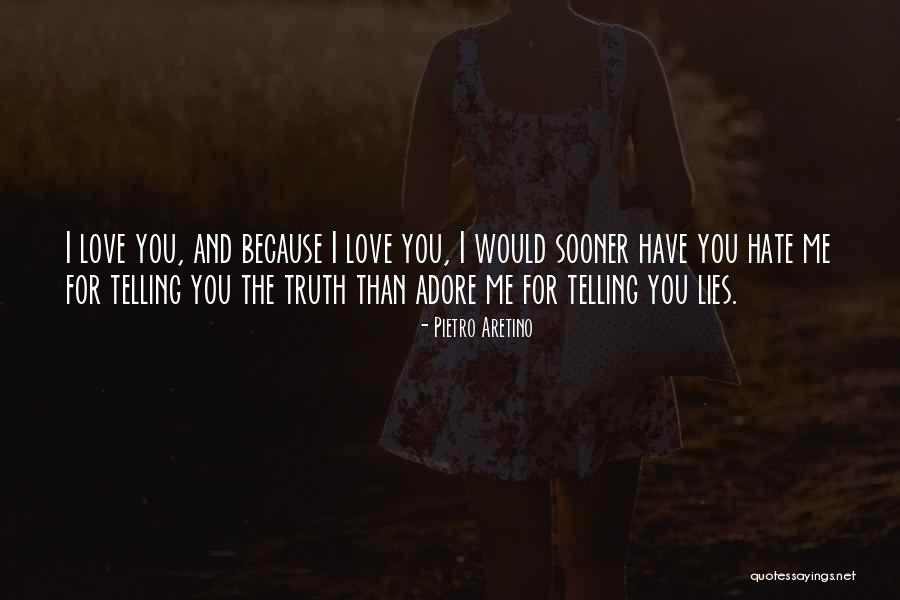 Telling Someone You Hate Them Quotes By Pietro Aretino Telling Someone You Hate Them Quotes By Pietro Aretino