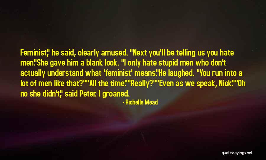 Telling Someone You Hate Them Quotes By Richelle Mead Telling Someone You Hate Them Quotes By Richelle Mead