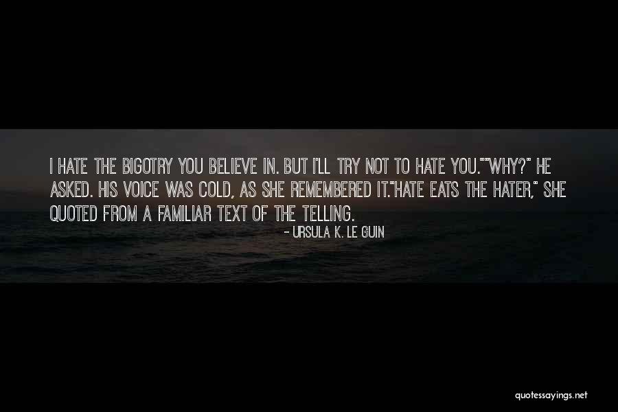 Telling Someone You Hate Them Quotes By Ursula K. Le Guin Telling Someone You Hate Them Quotes By Ursula K. Le Guin