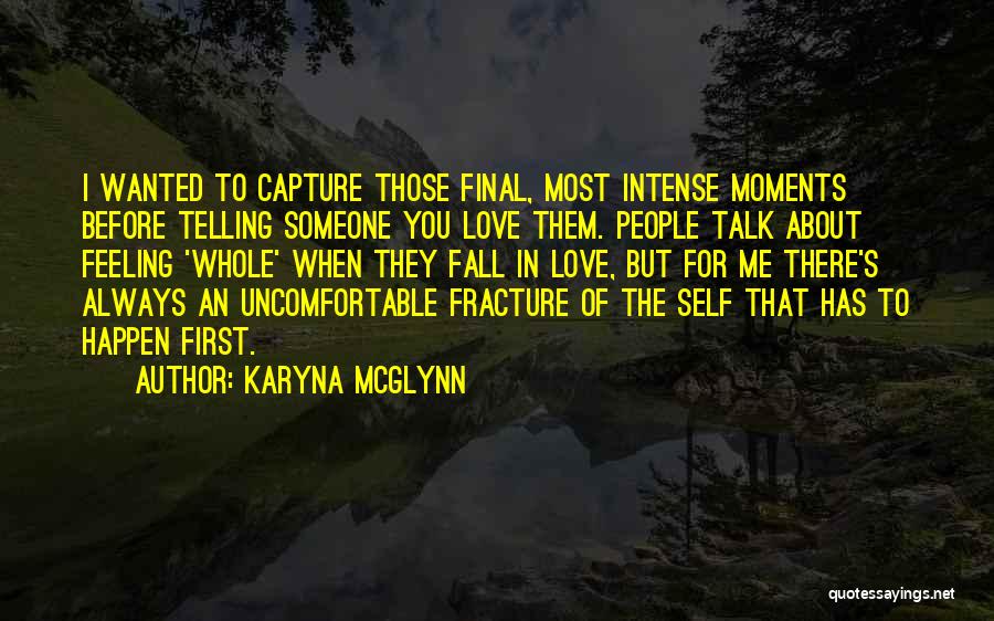 Telling Someone You Love Them Quotes By Karyna McGlynn