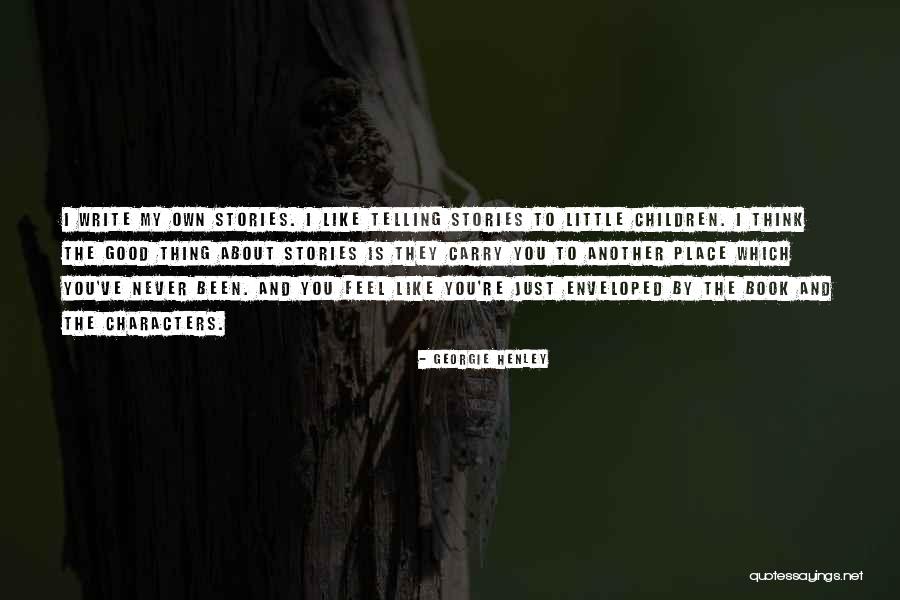 Telling Stories To Children Quotes By Georgie Henley Telling Stories To Children Quotes By Georgie Henley
