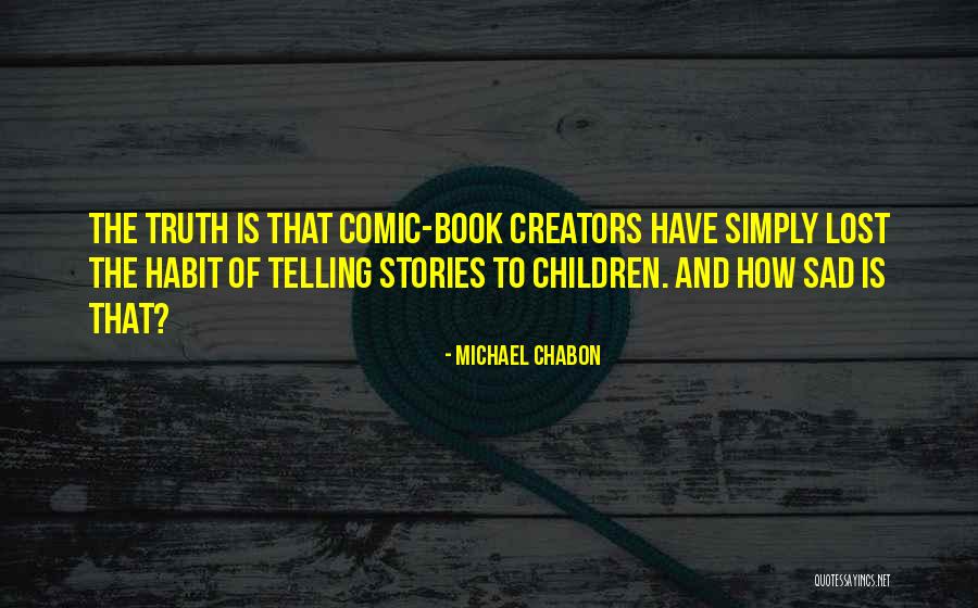 Telling Stories To Children Quotes By Michael Chabon Telling Stories To Children Quotes By Michael Chabon