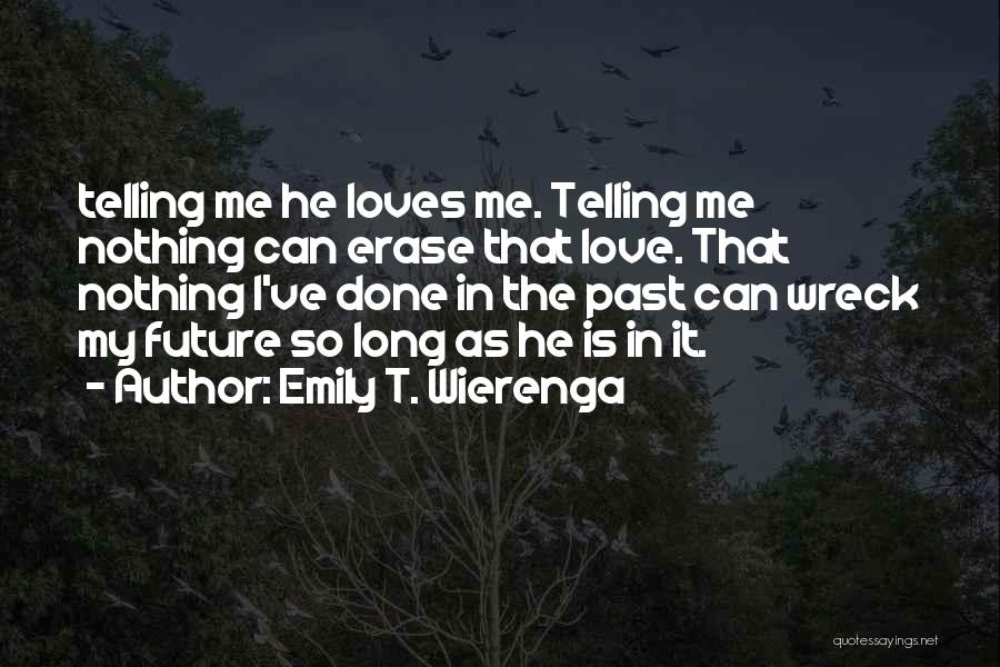 Telling The Future Quotes By Emily T. Wierenga