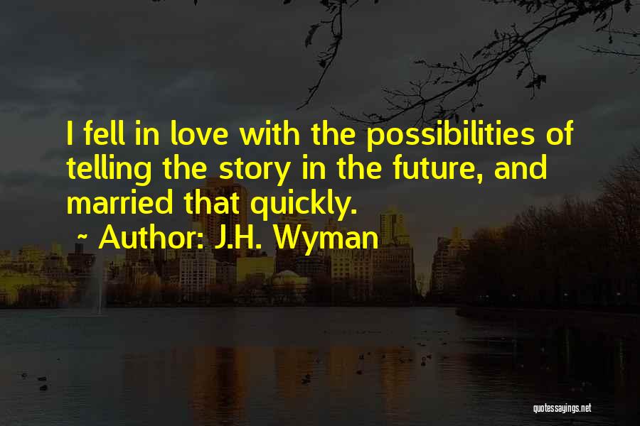 Telling The Future Quotes By J.H. Wyman