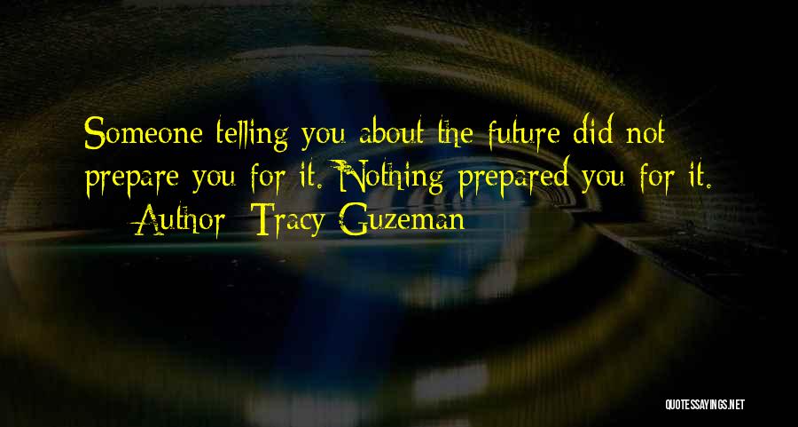 Telling The Future Quotes By Tracy Guzeman