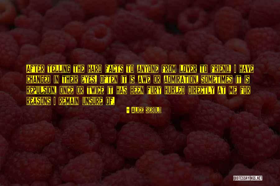 Telling The Hard Truth Quotes By Alice Sebold Telling The Hard Truth Quotes By Alice Sebold