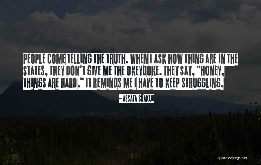 Telling The Hard Truth Quotes By Assata Shakur Telling The Hard Truth Quotes By Assata Shakur