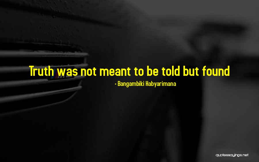 Telling The Hard Truth Quotes By Bangambiki Habyarimana Telling The Hard Truth Quotes By Bangambiki Habyarimana