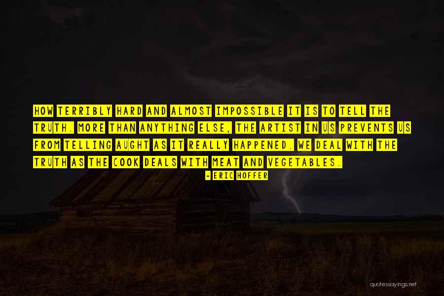 Telling The Hard Truth Quotes By Eric Hoffer Telling The Hard Truth Quotes By Eric Hoffer