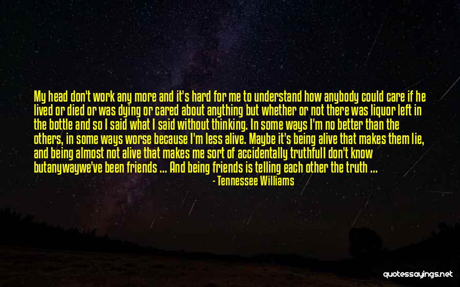Telling The Hard Truth Quotes By Tennessee Williams Telling The Hard Truth Quotes By Tennessee Williams