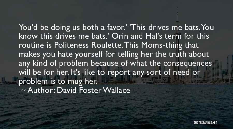 Telling The Truth About Yourself Quotes By David Foster Wallace