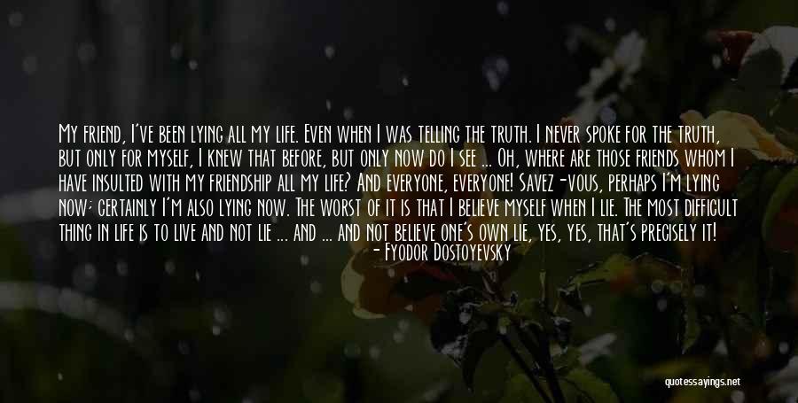 Telling The Truth And Friendship Quotes By Fyodor Dostoyevsky Telling The Truth And Friendship Quotes By Fyodor Dostoyevsky