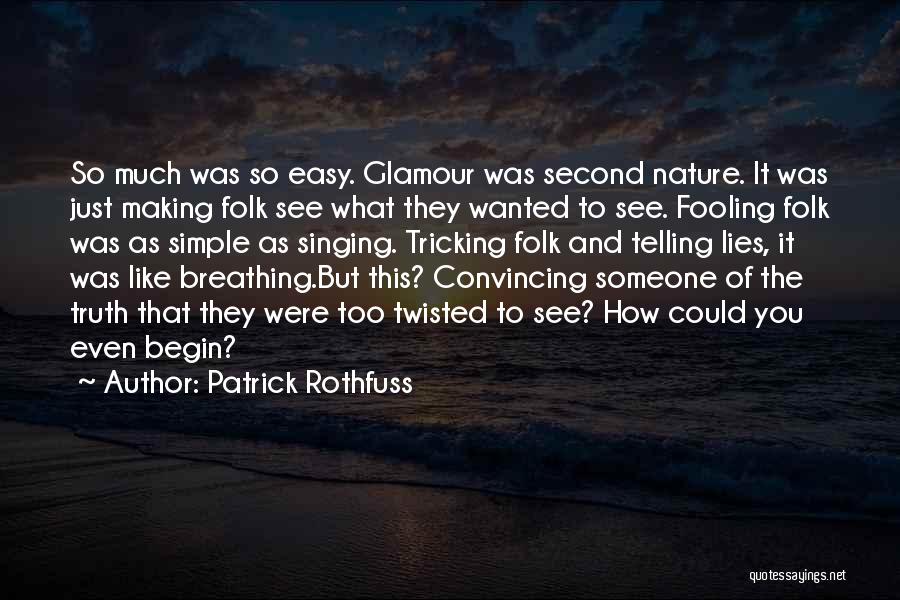 Telling The Truth And Lies Quotes By Patrick Rothfuss