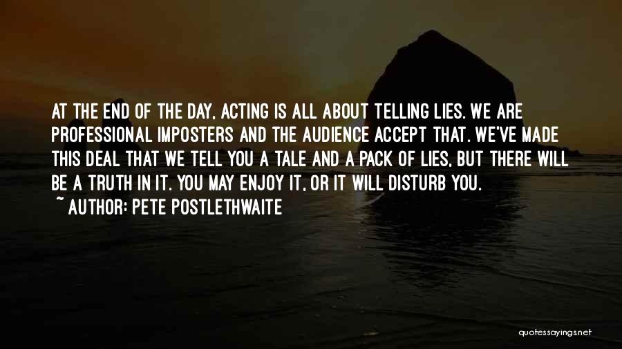 Telling The Truth And Lies Quotes By Pete Postlethwaite